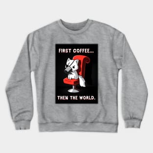 First Coffee! Cute Funny Cat Kitten Coffee Lover Sarcastic Humor Quote animal Lover Artwork Crewneck Sweatshirt